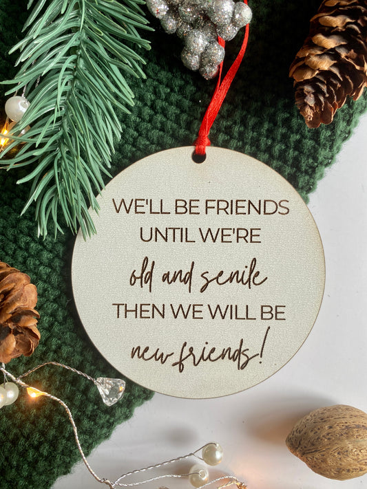 Friends Until We're Old and Senile Ornament